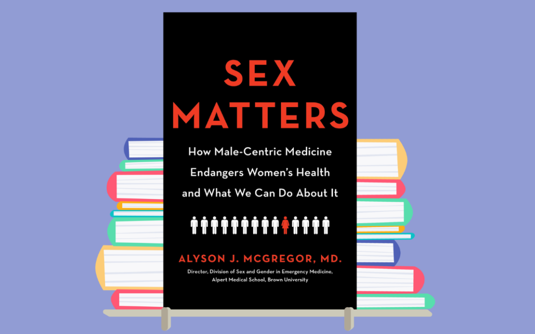 Sex Matters: How Male-Centric Medicine Endangers Women's Health and What We Can Do About It Excerpt