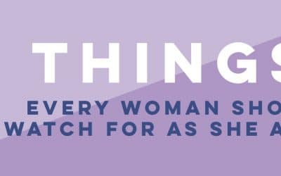10 Things Every Woman Should Watch For As She Ages