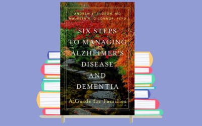 ‘Six Steps to Managing Alzheimer’s Disease and Dementia’ Book Excerpt by Andrew Budson and Maureen K. O’Connor