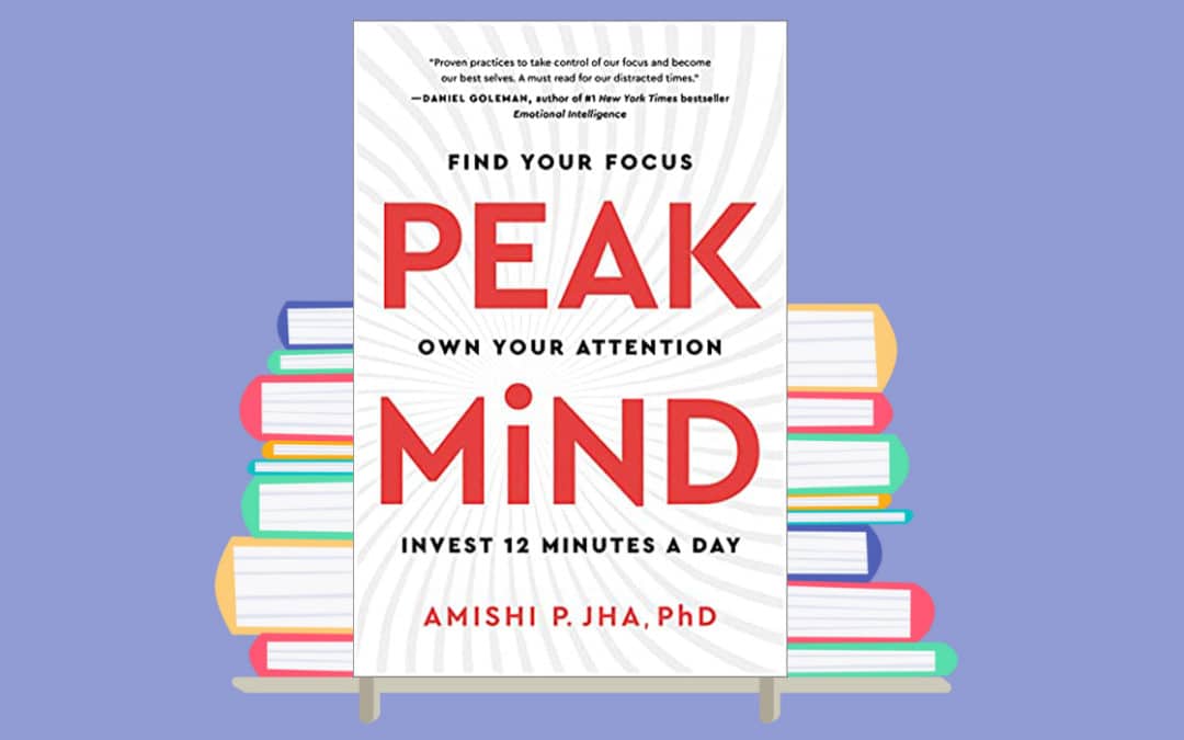 ‘Peak Mind’ Book Excerpt by Dr. Amishi P. Jha