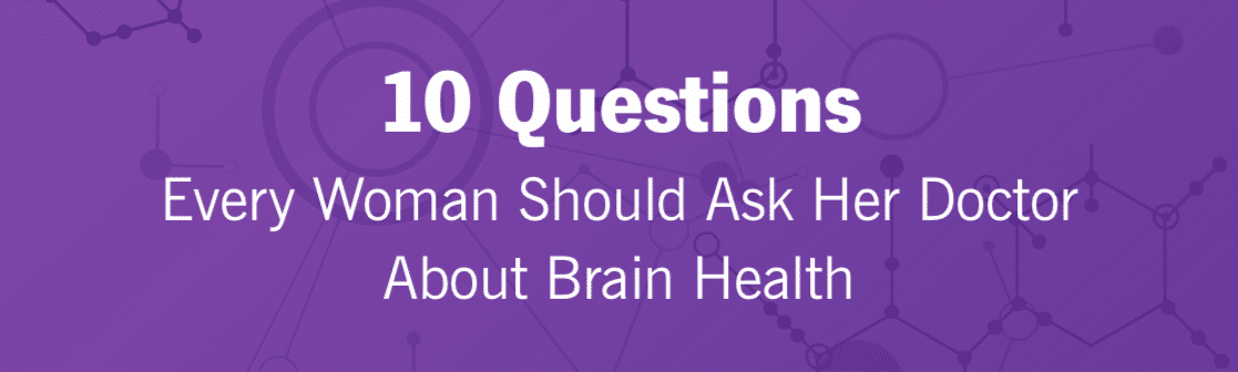 10 Questions Every Woman Should Ask Her Doctor About Brain Health White text on purple background: 10 Questions Every Woman Should Ask Her Doctor About Brain Health