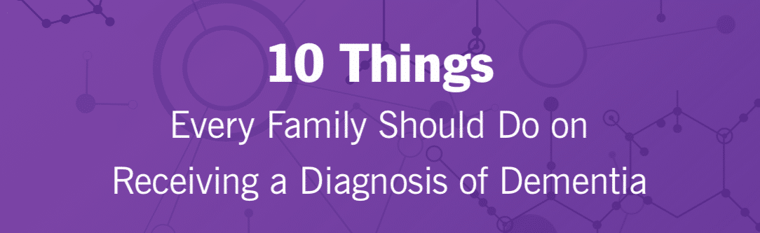 Title: white text on purple background: 10 Things Every Family Should Do on Receiving a Diagnosis of Dementia