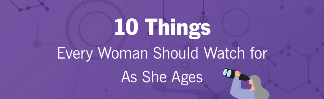 White title text on purple background: 10 Things every woman should watch for as she ages. In the corner there is a cartoon of a woman with gray hair looking through binoculars